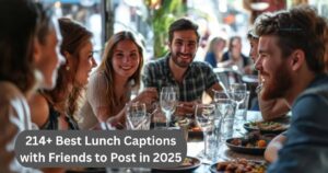 214+ Best Lunch Captions with Friends to Post in 2025