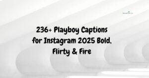236+ Playboy Captions for Instagram 2025 Bold, Flirty & Fire