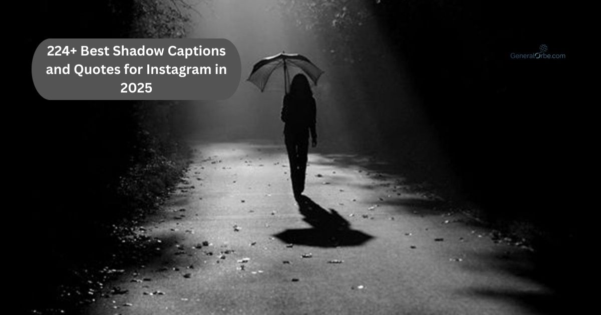 224+ Best Shadow Captions and Quotes for Instagram in 2025