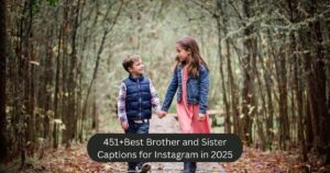 451+Best Brother and Sister Captions for Instagram in 2025