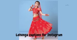 Lehenga captions for Instagram
