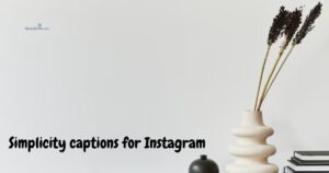 Simplicity captions for Instagram