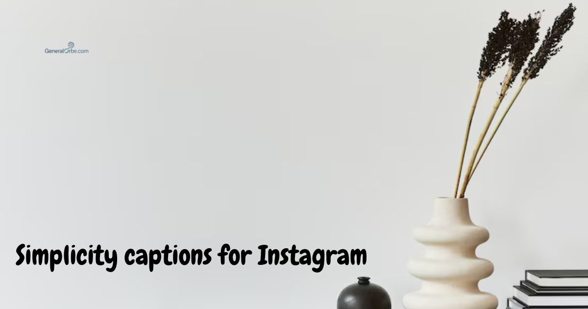 Simplicity captions for Instagram