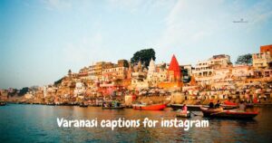 Varanasi captions for instagram