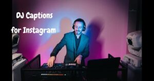 DJ captions for instagram