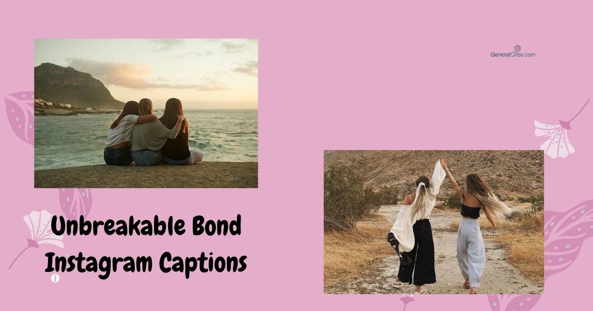 Unbreakable Bond Instagram Captions